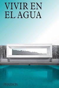 Vivir En El Agua: Casas Contemporáneas Sobre Agua (Living on Water) (Spanish Edition)