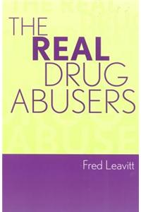 The Real Drug Abusers