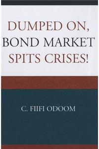 Dumped On, Bond Market Spits Crises!