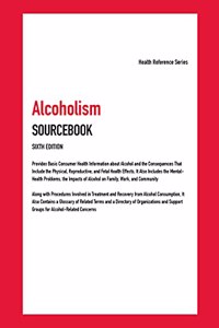 Alcoholism Sourcebook, 6th Edition