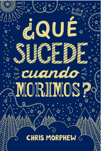 Serie Grandes Preguntas 1: ¿Qué Sucede Cuando Morimos?