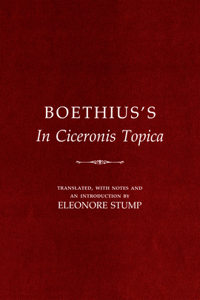 Boethius's in Ciceronis Topica: An Annotated Translation of a Medieval Dialectical Text