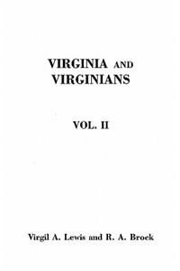 Virginia and Virginians, 1606-1888. in Two Volumes. Volume II