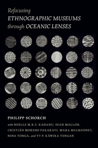 Refocusing Ethnographic Museums Through Oceanic Lenses