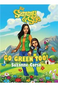 Sammy & Sue Go Green Too!