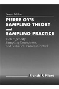 Pierre Gy's Sampling Theory and Sampling Practice, Second Edition: Heterogeneity, Sampling Correctness, and Statistical Process Control