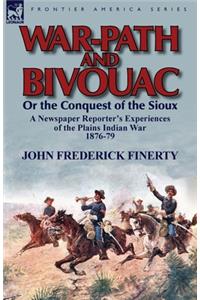 War-Path and Bivouac or the Conquest of the Sioux