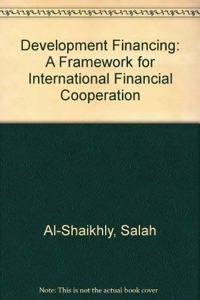 Development Financing: A Framework for International Financial Cooperation