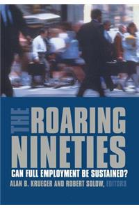 The Roaring Nineties: Can Full Employment Be Sustained?: Can Full Employment Be Sustained?