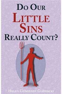 Do Our Little Sins Really Count?