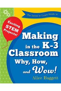 Invent to Learn Guide to Making in the K-3 Classroom