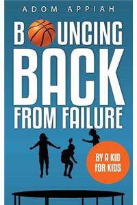 Bouncing Back from Failure: By a Kid for Kids