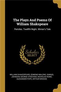 Plays And Poems Of William Shakspeare: Pericles. Twelfth Night. Winter's Tale