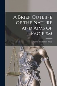 Brief Outline of the Nature and Aims of Pacifism