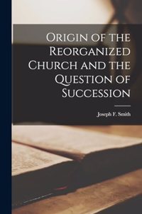 Origin of the Reorganized Church and the Question of Succession