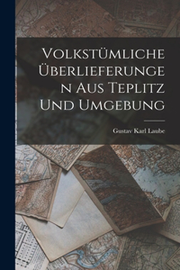 Volkstümliche Überlieferungen Aus Teplitz Und Umgebung