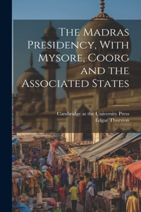 Madras Presidency, With Mysore, Coorg and the Associated States