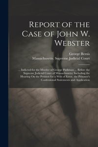 Report of the Case of John W. Webster