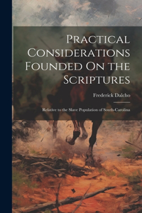Practical Considerations Founded On the Scriptures