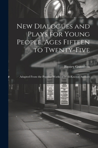 New Dialogues and Plays for Young People, Ages Fifteen to Twenty-Five