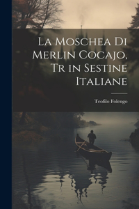 La Moschea di Merlin Cocajo, tr in Sestine Italiane