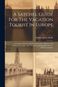 Satchel Guide For The Vacation Tourist In Europe