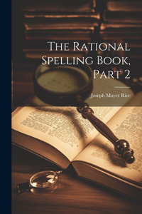 Rational Spelling Book, Part 2