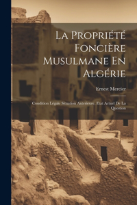 La Propriété Foncière Musulmane En Algérie