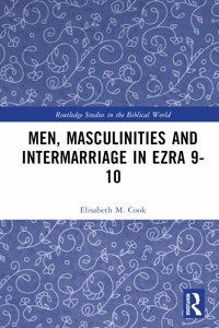 Men, Masculinities and Intermarriage in Ezra 9-10