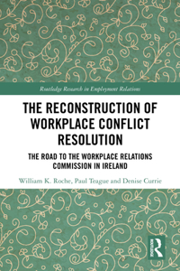 The Reconstruction of Workplace Conflict Resolution