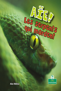 Aïe! Les Serpents Qui Mordent (Ouch! Snakes That Bite)