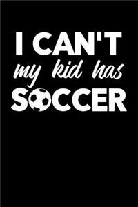 I Can't My Kid Has Soccer