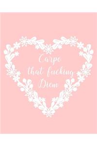 Carpe that Fucking Diem