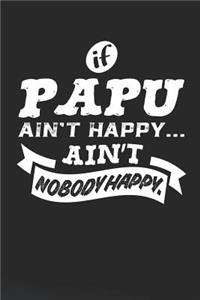 If Papu Ain't Happy Ain't Nobody Happy