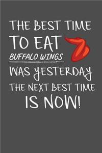 The Best Time To Eat Buffalo Wings Was Yesterday The Next Best Time Is Now