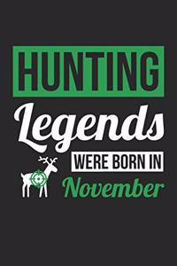 Hunting Notebook - Hunting Legends Were Born In November - Hunting Journal - Birthday Gift for Hunter
