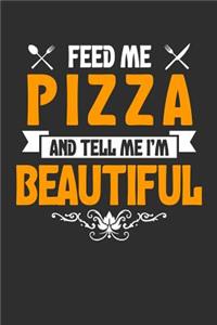 Feed me Pizza and Tell Me I'm Beautiful