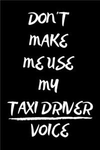 Don't Make Me Use My Taxi Driver Voice