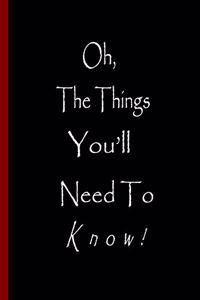 Oh, the things you'll need to know!
