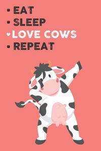 Eat Sleep Love Cows Repeat