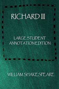 Richard III: Large Student Annotation Edition: Formatted with wide spacing and wide margins for your own annotations