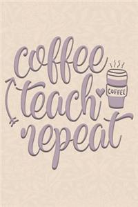 Coffee Teach Repeat