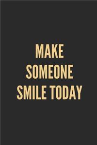 Make Someone Smile Today