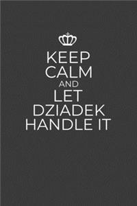 Keep Calm And Let Dziadek Handle It