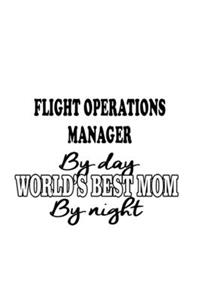 Flight Operations Manager By Day World's Best Mom By Night