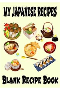 My Japanese Recipes - Blank Recipe Book