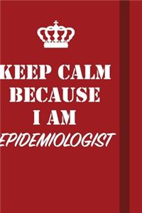 Keep Calm Because I Am Epidemiologist
