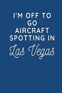 I'm Off To Go Aircraft Spotting In Las Vegas