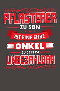 Pflasterer Zu Sein Ist Eine Ehre - Onkel Zu Sein Ist Unbezahlbar