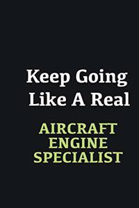 Keep Going Like a Real Aircraft Engine Specialist